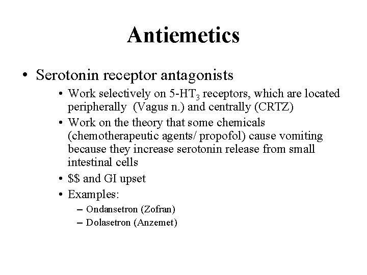 Antiemetics • Serotonin receptor antagonists • Work selectively on 5 -HT 3 receptors, which