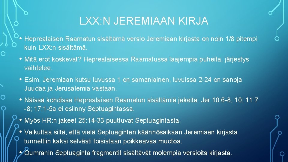 LXX: N JEREMIAAN KIRJA • Heprealaisen Raamatun sisältämä versio Jeremiaan kirjasta on noin 1/8