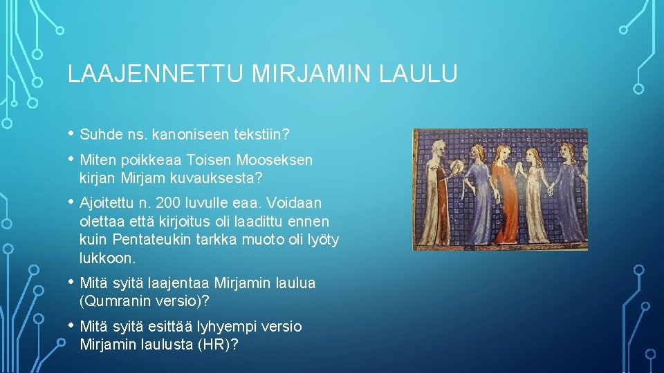 LAAJENNETTU MIRJAMIN LAULU • Suhde ns. kanoniseen tekstiin? • Miten poikkeaa Toisen Mooseksen kirjan