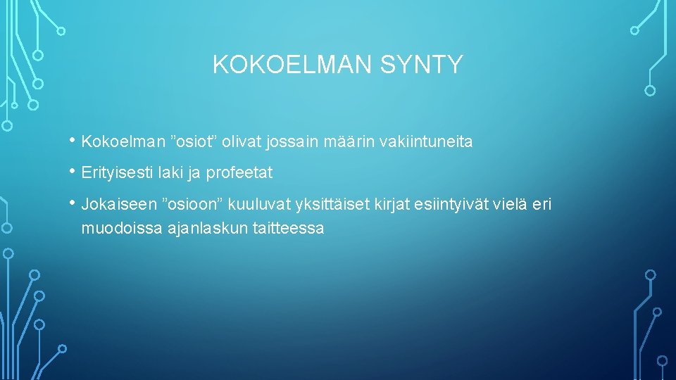 KOKOELMAN SYNTY • Kokoelman ”osiot” olivat jossain määrin vakiintuneita • Erityisesti laki ja profeetat