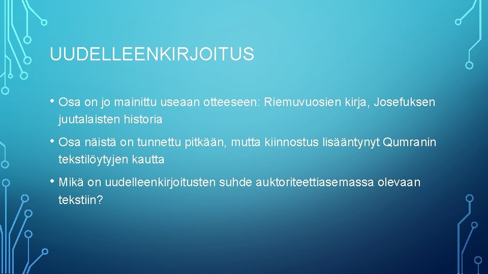 UUDELLEENKIRJOITUS • Osa on jo mainittu useaan otteeseen: Riemuvuosien kirja, Josefuksen juutalaisten historia •