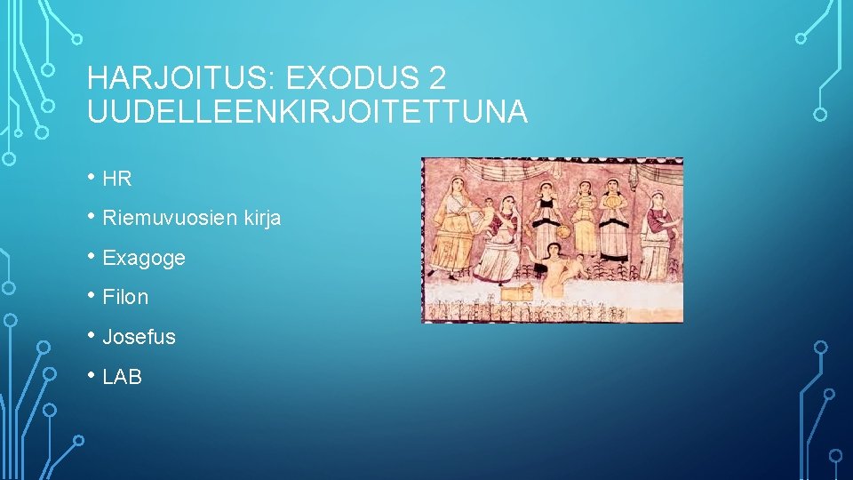 HARJOITUS: EXODUS 2 UUDELLEENKIRJOITETTUNA • HR • Riemuvuosien kirja • Exagoge • Filon •