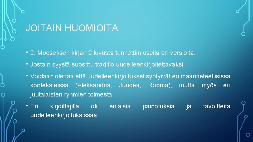 JOITAIN HUOMIOITA • 2. Mooseksen kirjan 2 luvusta tunnettiin useita eri versioita. • Jostain