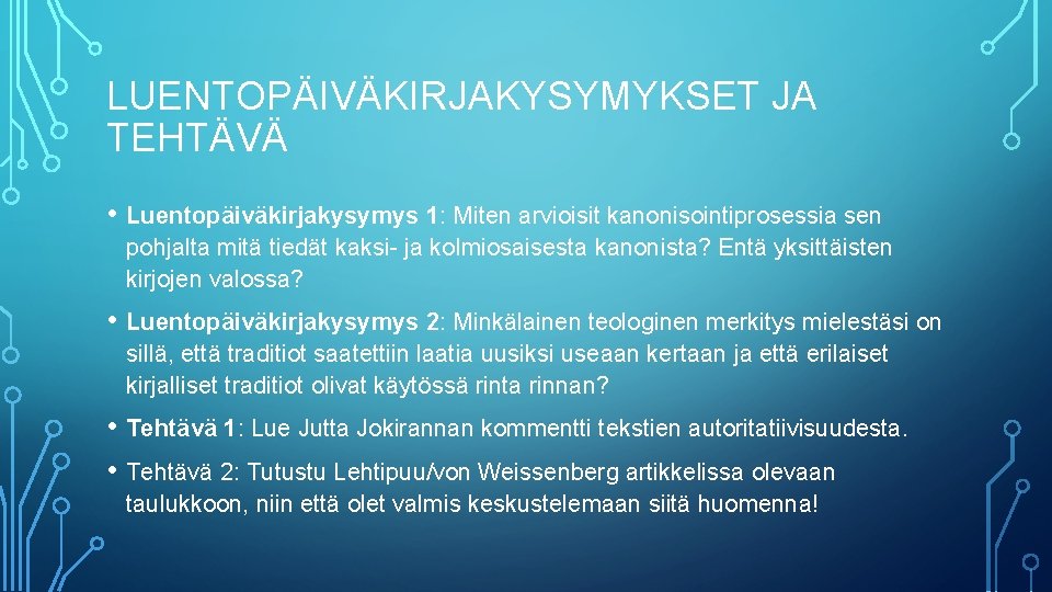 LUENTOPÄIVÄKIRJAKYSYMYKSET JA TEHTÄVÄ • Luentopäiväkirjakysymys 1: Miten arvioisit kanonisointiprosessia sen pohjalta mitä tiedät kaksi-