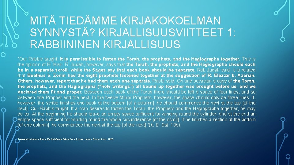 MITÄ TIEDÄMME KIRJAKOKOELMAN SYNNYSTÄ? KIRJALLISUUSVIITTEET 1: RABBIININEN KIRJALLISUUS “Our Rabbis taught: It is permissible