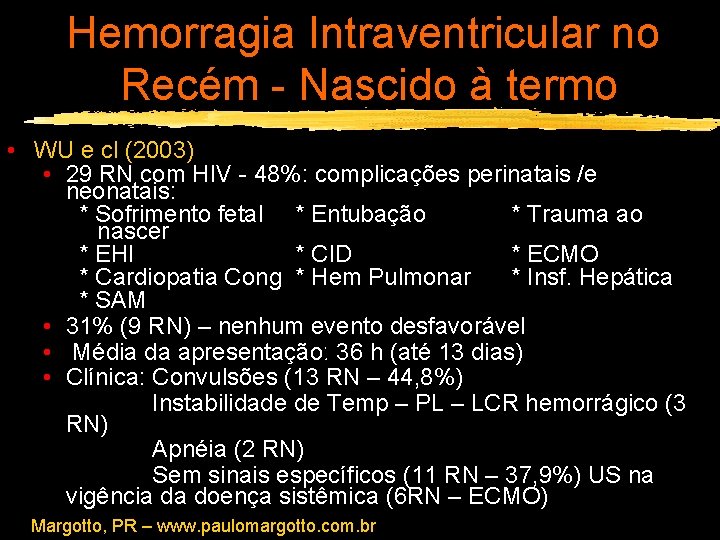 Hemorragia Intraventricular no Recém - Nascido à termo • WU e cl (2003) •