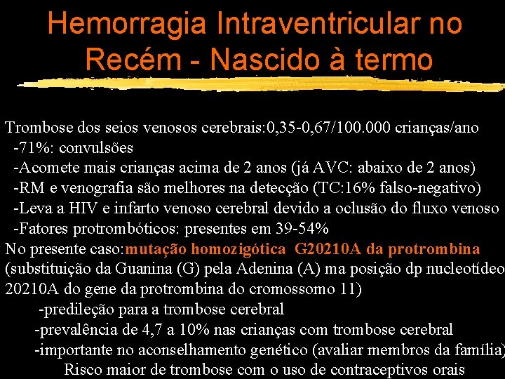 Hemorragia Intraventricular no Recém - Nascido à termo Trombose dos seios venosos cerebrais: 0,