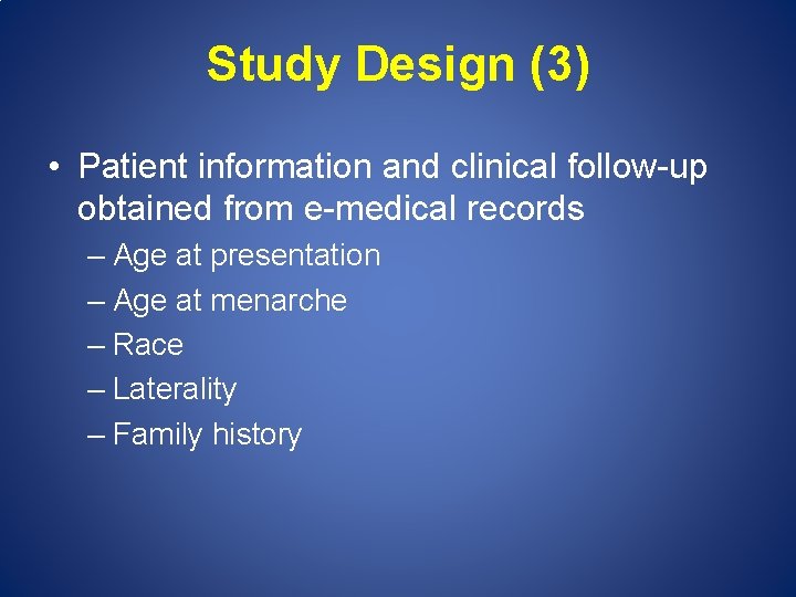 Study Design (3) • Patient information and clinical follow-up obtained from e-medical records –