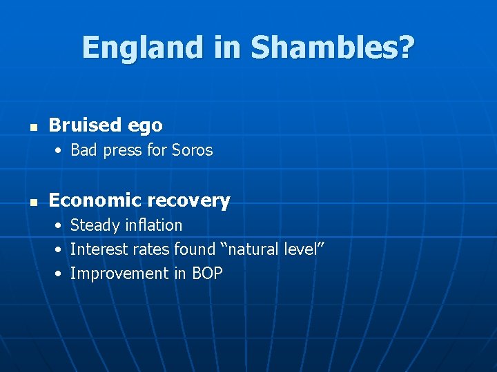 England in Shambles? n Bruised ego • Bad press for Soros n Economic recovery