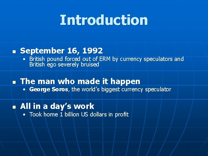 Introduction n September 16, 1992 • British pound forced out of ERM by currency