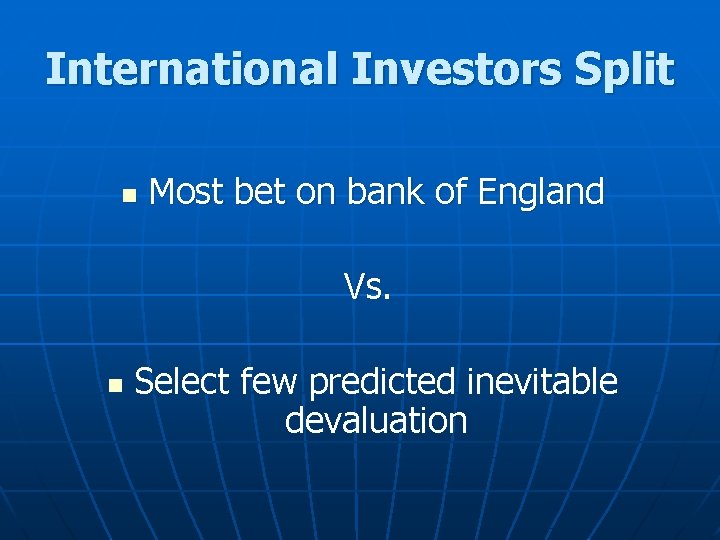 International Investors Split n Most bet on bank of England Vs. n Select few