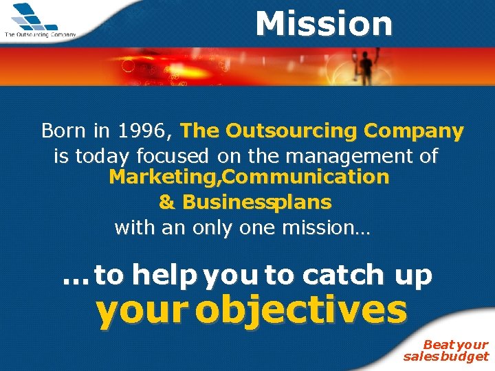 Mission Born in 1996, The Outsourcing Company is today focused on the management of