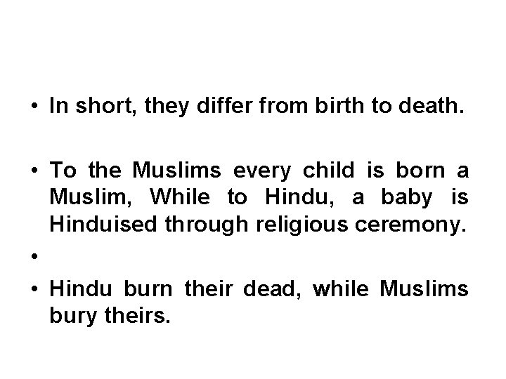  • In short, they differ from birth to death. • To the Muslims