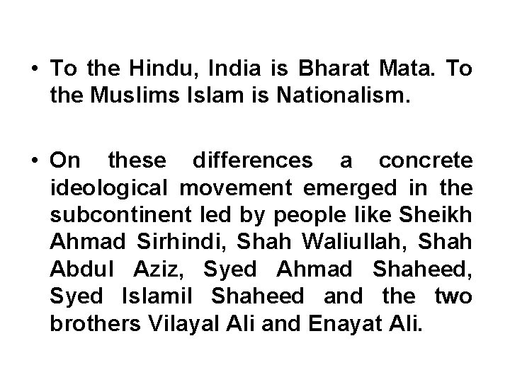  • To the Hindu, India is Bharat Mata. To the Muslims Islam is