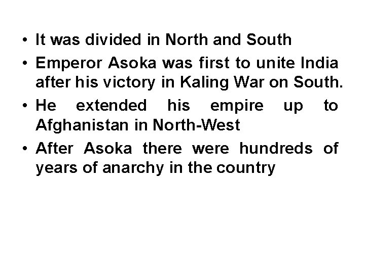  • It was divided in North and South • Emperor Asoka was first