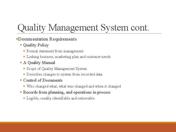 Quality Management System cont. §Documentation Requirements § Quality Policy § Formal statement from management