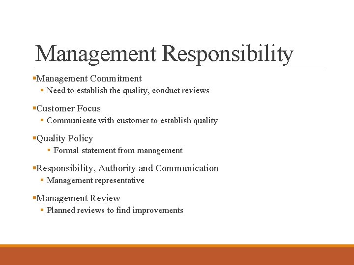 Management Responsibility §Management Commitment § Need to establish the quality, conduct reviews §Customer Focus
