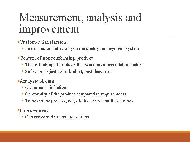 Measurement, analysis and improvement §Customer Satisfaction § Internal audits: checking on the quality management