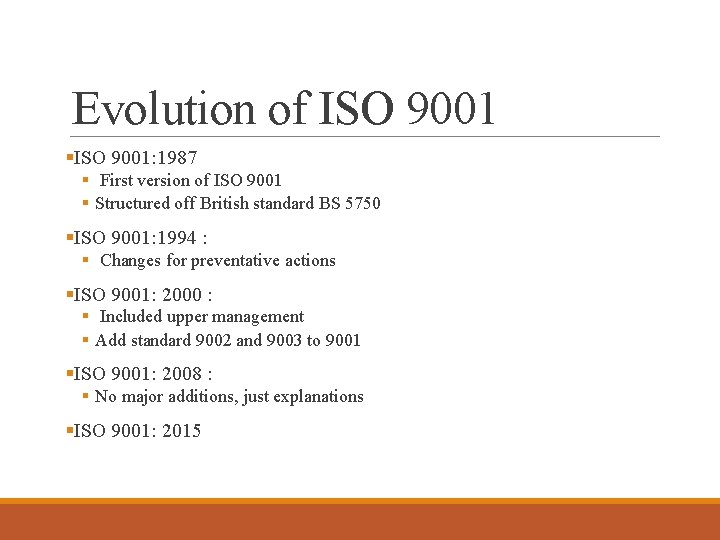Evolution of ISO 9001 §ISO 9001: 1987 § First version of ISO 9001 §