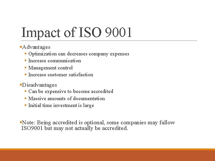 Impact of ISO 9001 §Advantages § § Optimization can decreases company expenses Increase communication