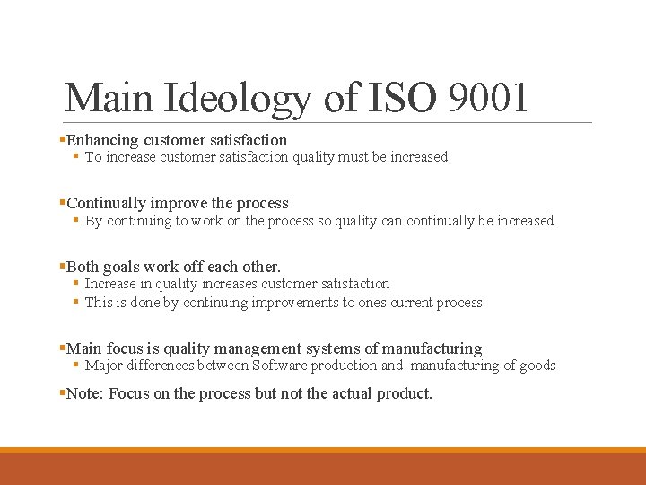 Main Ideology of ISO 9001 §Enhancing customer satisfaction § To increase customer satisfaction quality