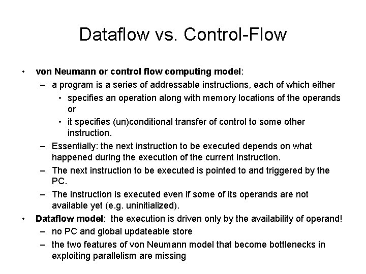 Dataflow vs. Control-Flow • • von Neumann or control flow computing model: – a