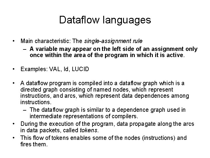 Dataflow languages • Main characteristic: The single-assignment rule – A variable may appear on