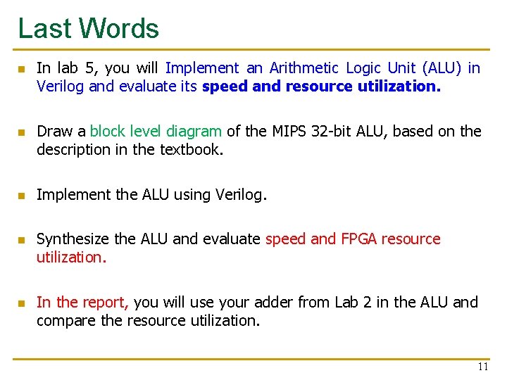 Last Words n n n In lab 5, you will Implement an Arithmetic Logic