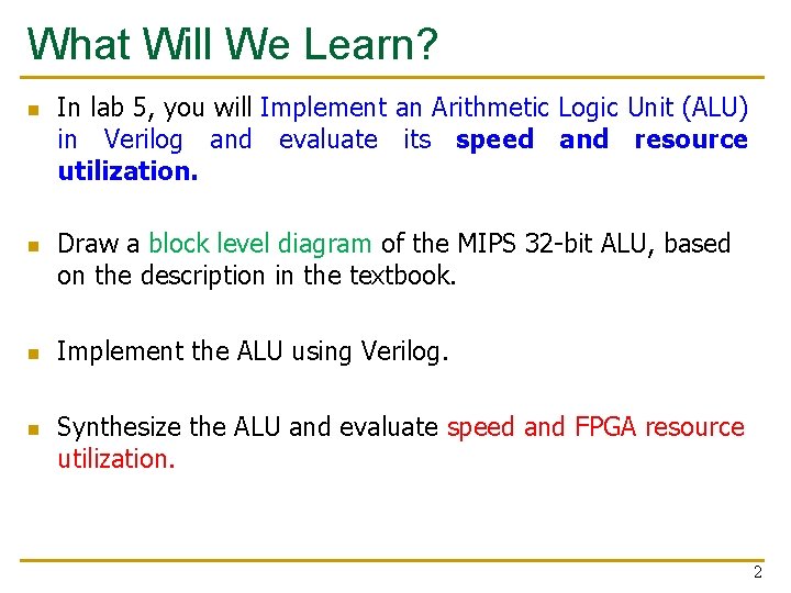 What Will We Learn? n n In lab 5, you will Implement an Arithmetic