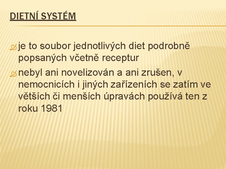 DIETNÍ SYSTÉM je to soubor jednotlivých diet podrobně popsaných včetně receptur nebyl ani novelizován