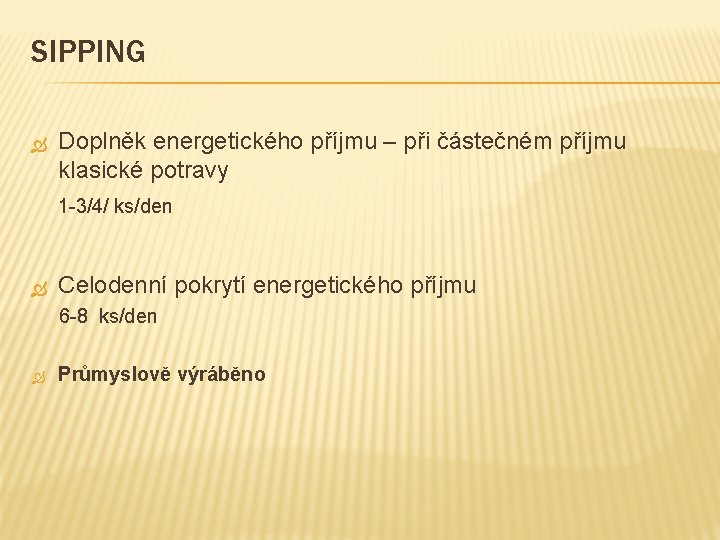 SIPPING Doplněk energetického příjmu – při částečném příjmu klasické potravy 1 -3/4/ ks/den Celodenní