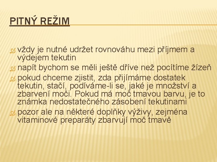 PITNÝ REŽIM vždy je nutné udržet rovnováhu mezi příjmem a výdejem tekutin napít bychom