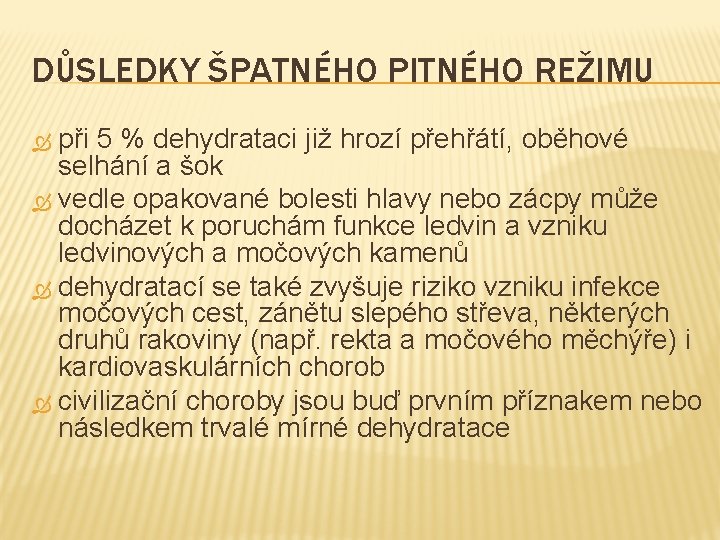 DŮSLEDKY ŠPATNÉHO PITNÉHO REŽIMU při 5 % dehydrataci již hrozí přehřátí, oběhové selhání a