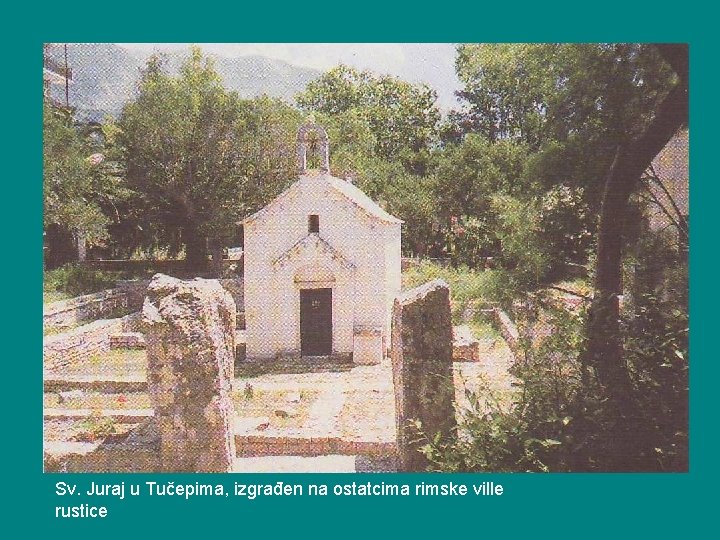 Sv. Juraj u Tučepima, izgrađen na ostatcima rimske ville rustice 