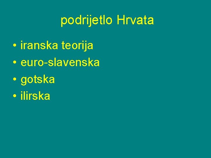 podrijetlo Hrvata • • iranska teorija euro-slavenska gotska ilirska 