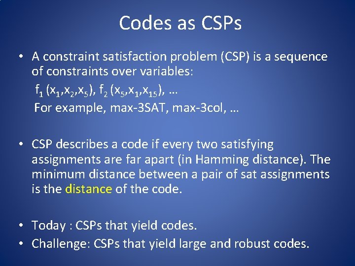 Codes as CSPs • A constraint satisfaction problem (CSP) is a sequence of constraints