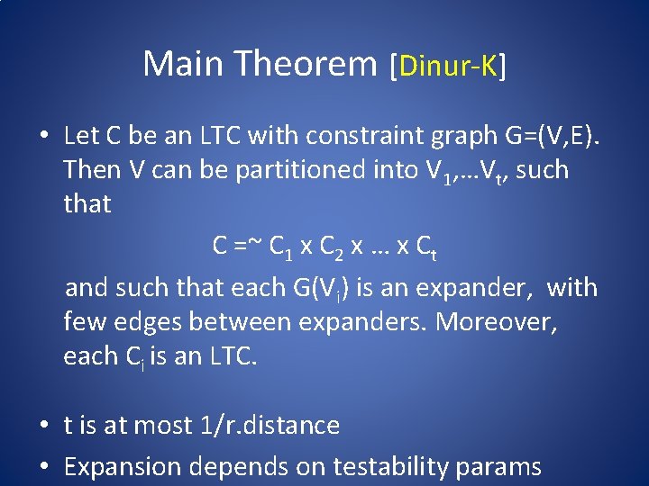 Main Theorem [Dinur-K] • Let C be an LTC with constraint graph G=(V, E).