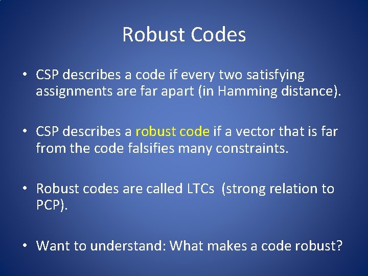 Robust Codes • CSP describes a code if every two satisfying assignments are far