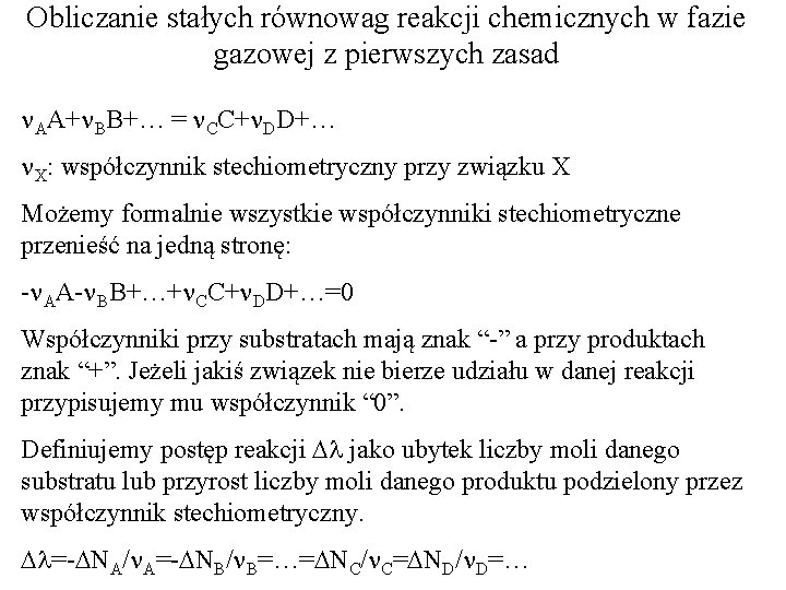 Obliczanie stałych równowag reakcji chemicznych w fazie gazowej z pierwszych zasad n. AA+n. BB+…