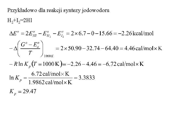 Przykładowo dla reakcji syntezy jodowodoru H 2+I 2=2 HI 