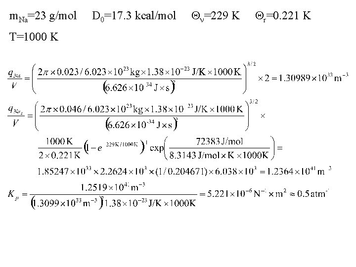 m. Na=23 g/mol T=1000 K D 0=17. 3 kcal/mol Qn=229 K Qr=0. 221 K