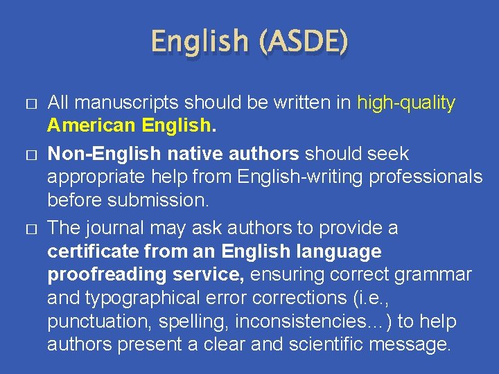 English (ASDE) � � � All manuscripts should be written in high-quality American English.