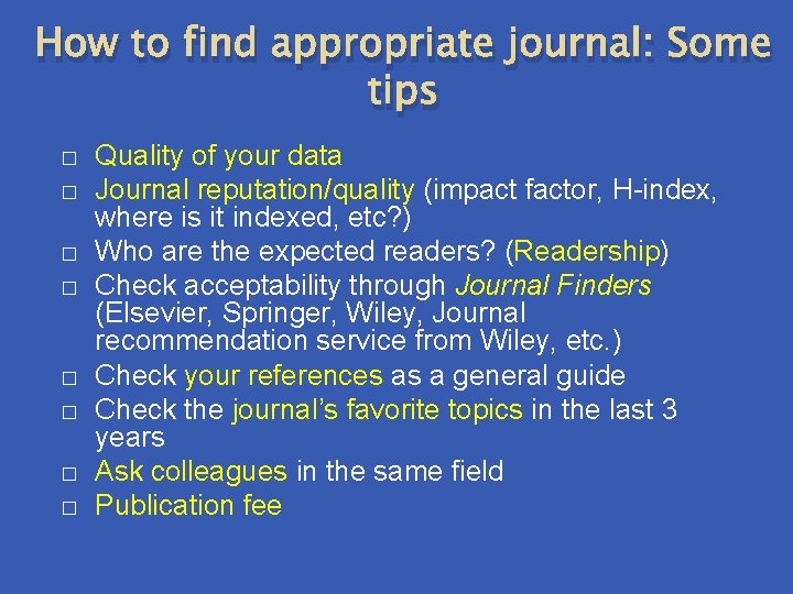 How to find appropriate journal: Some tips � � � � Quality of your
