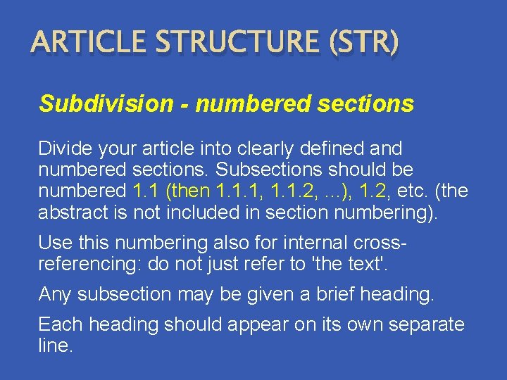 ARTICLE STRUCTURE (STR) Subdivision - numbered sections Divide your article into clearly defined and