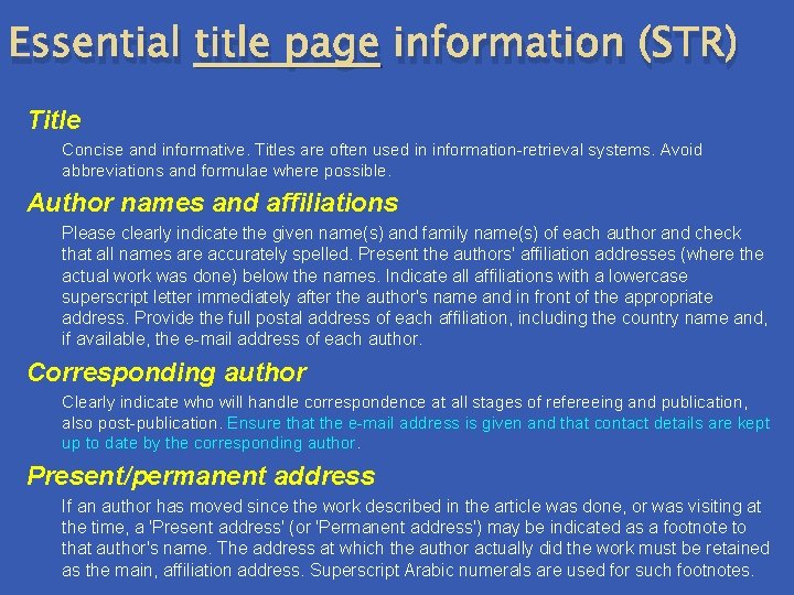 Essential title page information (STR) Title Concise and informative. Titles are often used in