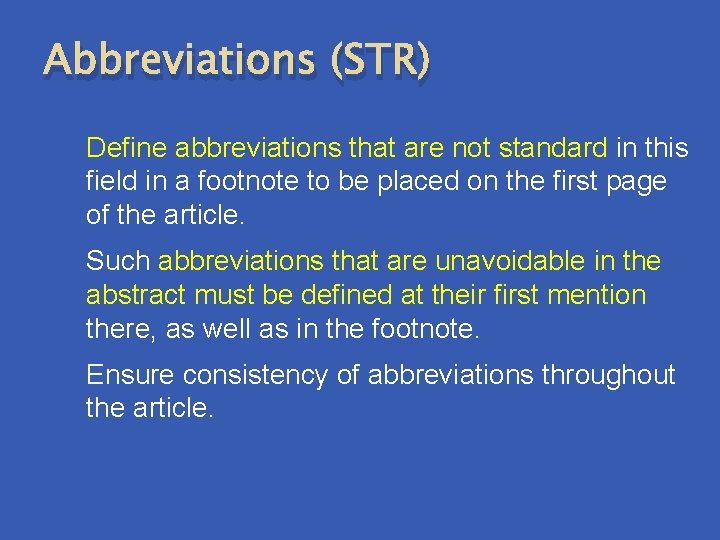 Abbreviations (STR) Define abbreviations that are not standard in this field in a footnote