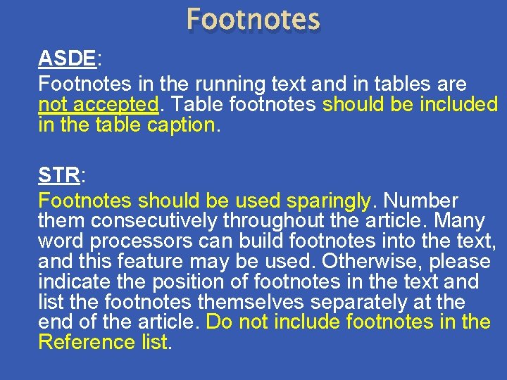 Footnotes ASDE: Footnotes in the running text and in tables are not accepted. Table