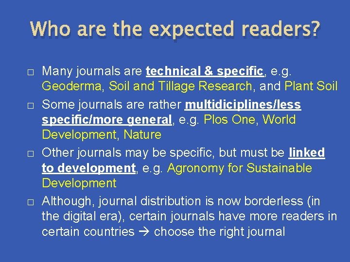 Who are the expected readers? � � Many journals are technical & specific, e.