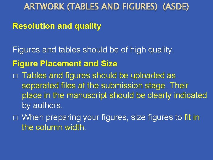 ARTWORK (TABLES AND FIGURES) (ASDE) Resolution and quality Figures and tables should be of