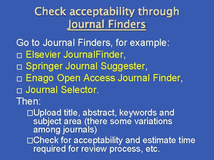 Check acceptability through Journal Finders Go to Journal Finders, for example: � Elsevier Journal.